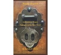 Prayer Warrior - Intercessory Prayer Taking It To The Next Level