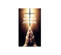 Prayer Warrior Journal: Daily prayers and bible verses for spiritual growth and inspiration