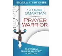 Prayer Warrior Prayer and Study Guide by Stormie Omartian Stormie Omartian (Auteur)