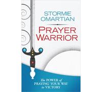 Prayer Warrior Prayer and Study Guide: The Power of Praying Your Way to Victory