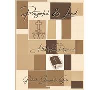 Prayerful & Loved: A Christian Girl’s Journal of Hope and Gratitude |52 Weeks