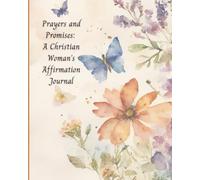 Prayers and Promises: A Christian Woman's Affirmation Journal