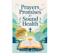PRAYERS AND PROMISES FOR SOUND HEALTH: Daily Prayers and Promises to Restore Health, Strengthen the Spirit, and Renew the Body