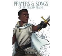 Prayers And Songs Of The Dragon Realms (The Dragon Realms Saga)