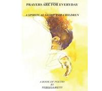 Prayers Are For Everyday: A Spiritual Guide For Children