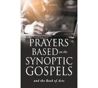 Prayers Based on the Synoptic Gospels and the Book of Acts