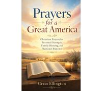 Prayers for a Great America: Christian Prayers for Personal Strength, Family Blessing, and National Renewal