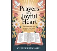 PRAYERS FOR A JOYFUL HEART: Daily Gratitude And Scripture Journal To Uplift Your Spirit
