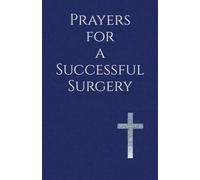 Prayers for a Successful Surgery: Finding Peace, Healing, and Hope in God's Care