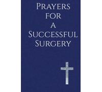 Prayers for a Successful Surgery: Finding Peace, Healing, and Hope in God's Care