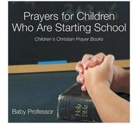 Prayers For Children Who Are Starting School - Children's Christian Prayer Books
