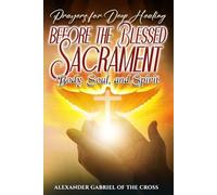 Prayers for Deep Healing before the Blessed Sacrament: Body, Soul, and Spirit