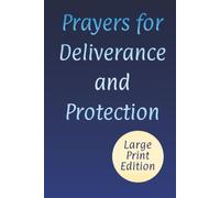 Prayers for Deliverance and Protection: Powerful Words for Freedom from Evil with Hope, Wisdom, and Strength