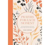 Prayers for Each Moment 100 Conversations with God About Real Life and Real Stuff: A Prayer Book - Tama Fortner - Ink & Willow - ebook (ePub) - Livre