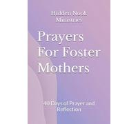 Prayers For Foster Mothers: 40 Days of Prayer and Reflection