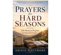 Prayers for Hard Seasons: 110 Honest Prayers for Real-Life Struggles