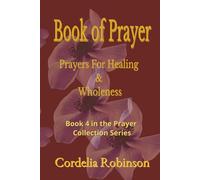 Prayers For Healing & Wholeness - Over Your Home & Loved Ones, Book of Prayer, Pocket Size Prayer Book KJV: 40 Powerful Prayers for Protection, Unity, ... the Body, Mind, and Spirit Through God’s Word