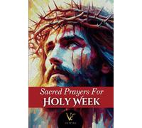 Prayers for Holy Week: A Catholic Devotional from Palm Sunday to Resurrection | Reflections, Meditations and Guided Prayers for Each Day of Holy Week