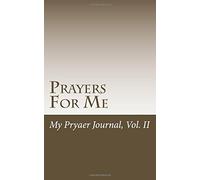 Prayers For Me Vol. II: My Prayer Journal (Volume 2)