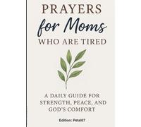 Prayers for Moms Who Are Tired: Book for short daily prayers