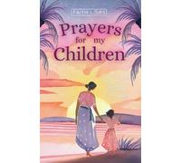 Prayers for My Children: 48 Prayers Based on Biblical Principles