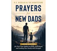 Prayers for New Dads: A 28-Day Devotional for First-Time Fathers on Faith, Fatherhood, and Leading Your Family with Strength