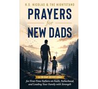 Prayers for New Dads: A 28-Day Devotional for First-Time Fathers on Faith, Fatherhood, and Leading Your Family with Strength