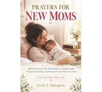 PRAYERS FOR NEW MOMS: 90 Devotions for First-Time Mothers on Sleepless Nights, Postpartum Healing, and the Fears No One Warns You About - A Christian Baby Shower Gift