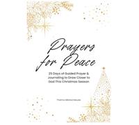 Prayers for Peac: 25 Days of Guided Prayer & Journaling to Draw Closer to God This Christmas Season