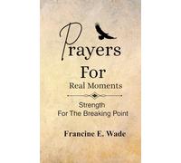 Prayers For Real Moments: Strength For The Breaking Point