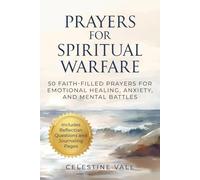 Prayers for Spiritual Warfare: 50 Faith-Filled Prayers for Emotional Healing, Anxiety, and Mental Battles | Scripture-Based | Includes Reflection Questions & Journal Pages to Track Your Progress