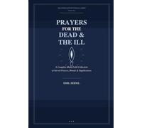 Prayers for the Dead & Ill: This booklet collects prayers for the dead, prayers for the ill, and step-by-step funeral and healing rituals from twenty-eight faith traditions spanning 65,000 years
