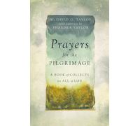 Prayers for the Pilgrimage: A Book of Collects for All of Life