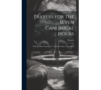 Prayers For The Seven Canonical Hours