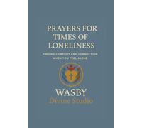 Prayers for Times of Loneliness: Finding Comfort and Connection When You Feel Alone