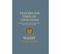 Prayers for Times of Loneliness: Finding Comfort and Connection When You Feel Alone