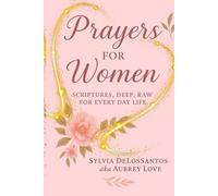Prayers For Women, Scriptures, Deep, Raw, For Everyday Life: gift for a friend, gift for a women, prayers, Loved by Grace