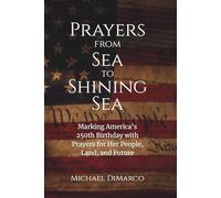 Prayers from Sea to Shining Sea: Marking America’s 250th Birthday with Prayers for Her People, Land, and Future