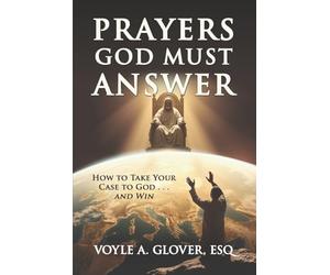 Prayers God Must Answer: Take Your Case to God...and Win