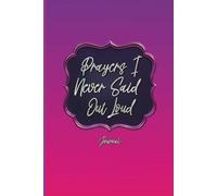 Prayers I Never Said Out Loud: Journal
