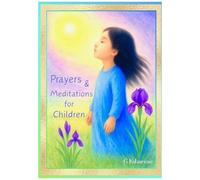 Prayers & Meditations For Children: A Treasury Of Contemplations: Dr Rudolf Steiner, Angelus Silesius, Adam Bittleston Et Al
