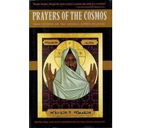Prayers of the Cosmos: Meditations on the Aramaic Words of Jesus- Translated and with Commentary