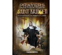Prayers of the Twelve Years of Saint Bridget: Meditations on the Passion of Christ