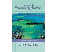 Prayers of the Western Highlanders: A New Collection - [Livre en VO] David Adam, G R D Mclean (Auteur)