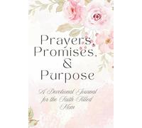 Prayers, Promises, & Purpose: A Devotional Journal for the Faith-Filled Mom