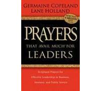 Prayers That Avail Much For Leaders: Scriptural Prayers For Effective Leadership In Business, Ministry, And Public Service