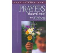 Prayers That Avail Much for Mothers: James 5:16