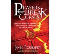 Prayers that Break Curses by John Eckhardt John Eckhardt (Auteur)
