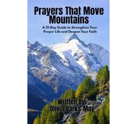 Prayers That Move Mountains: A 31-Day Guide to Strengthen Your Prayer Life and Deepen Your Faith