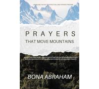 Prayers That Move Mountains: Unveiling the Keys to Effectual and Fervent Prayers